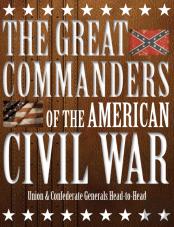 The Great Commanders Of The American Civil War