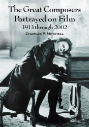The Great Composers Portrayed On Film, 1913 Through 2002