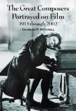 The Great Composers Portrayed On Film, 1913 Through 2002