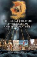 The Great Creator, The Creation And His Creatures