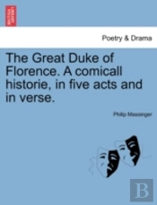 The Great Duke Of Florence. A Comicall H