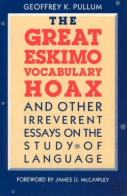Bertrand.pt - The Great Eskimo Vocabulary Hoax And Other Irreverent Essays On The Study Of Language
