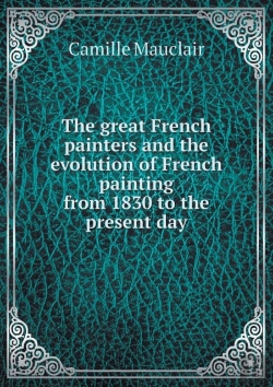 Bertrand.pt - The Great French Painters And The Evolution Of French Painting From 1830 To The Present Day