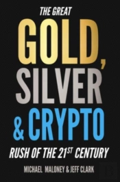 The Great Gold, Silver & Crypto Rush Of The 21st Century