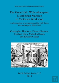 Bertrand.pt - The Great Hall, Wolverhampton: Elizabethan Mansion To Victorian Workshop