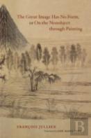 The Great Image Has No Form, Or On The Nonobject Through Painting