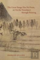 The Great Image Has No Form, Or On The Nonobject Through Painting