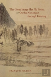 The Great Image Has No Form, Or On The Nonobject Through Painting