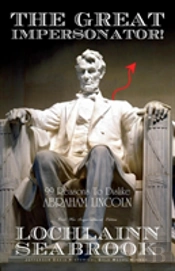 The Great Impersonator! 99 Reasons To Dislike Abraham Lincoln