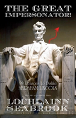 Bertrand.pt - The Great Impersonator! 99 Reasons To Dislike Abraham Lincoln