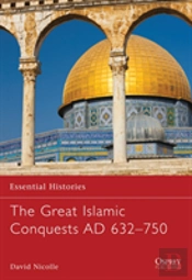 The Great Islamic Conquests Ad 632â€“750