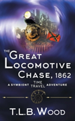 Bertrand.pt - The Great Locomotive Chase, 1862 (The Symbiont Time Travel Adventures Series, Book 4)