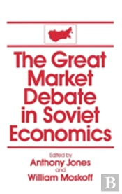 The Great Market Debate In Soviet Economics: An Anthology