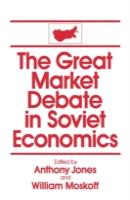 The Great Market Debate In Soviet Economics: An Anthology