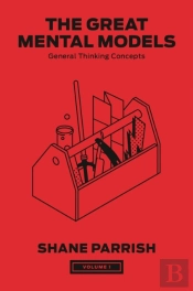 The Great Mental Models, Volume 1