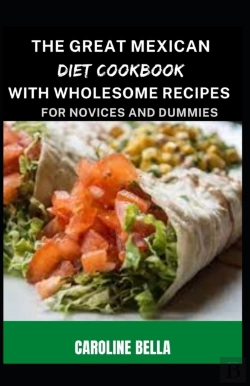 Bertrand.pt - The Great Mexican Diet Cookbook With Wholesome Recipes For Novices And Dummies