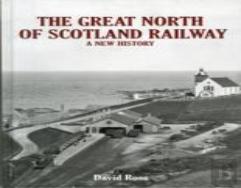 The Great North Of Scotland Railway - A New History