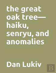 The Great Oak Tree-Haiku, Senryu, And Anomalies