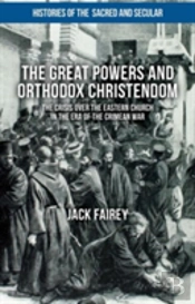 The Great Powers And Orthodox Christendom