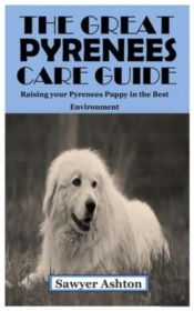 The Great Pyrenees Care Guide