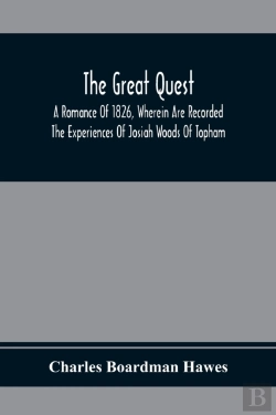 Bertrand.pt - The Great Quest; A Romance Of 1826, Wherein Are Recorded The Experiences Of Josiah Woods Of Topham, And Of Those Others With Whom He Sailed For Cuba And The Gulf Of Guinea
