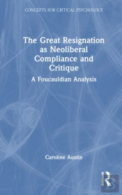 The Great Resignation As Neoliberal Compliance And Critique