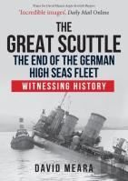 The Great Scuttle: The End Of The German High Seas Fleet