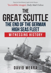 The Great Scuttle: The End Of The German High Seas Fleet