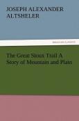 The Great Sioux Trail A Story Of Mountain And Plain