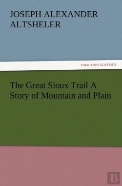Bertrand.pt - The Great Sioux Trail A Story Of Mountain And Plain
