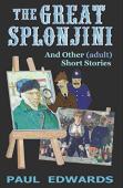 The Great Splonjini And Other (Adult) Short Stories