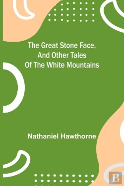 Bertrand.pt - The Great Stone Face, And Other Tales Of The White Mountains