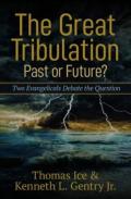 The Great Tribulationâ€“Â€“Past Or Future? Â€“ Two Evangelicals Debate The Question