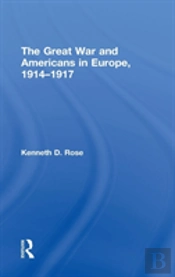 The Great War And Americans In Europe, 1914-1917