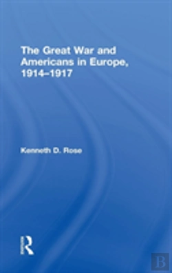 Bertrand.pt - The Great War And Americans In Europe, 1914-1917