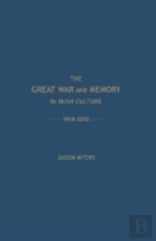 The Great War And Memory In Irish Culture, 1918-2010