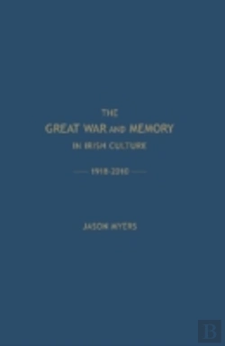 Bertrand.pt - The Great War And Memory In Irish Culture, 1918-2010