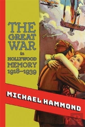 The Great War In Hollywood Memory, 1918-1939