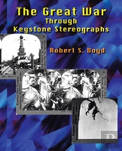 The Great War Through Keystone Stereographs