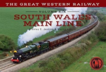 The Great Western Railway Volume Six South Wales Main Line