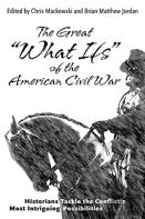The Great ''What Ifs'' Of The American Civil War
