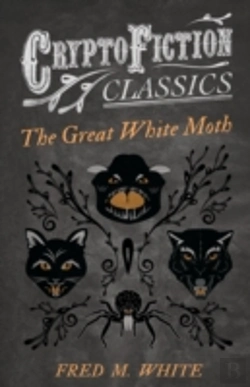 Bertrand.pt - The Great White Moth (Cryptofiction Classics)