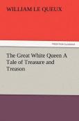 The Great White Queen A Tale Of Treasure And Treason
