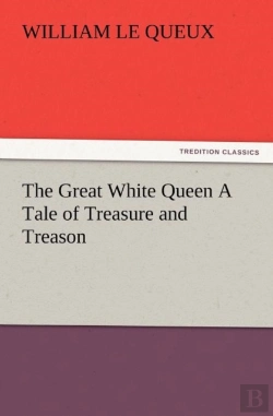 Bertrand.pt - The Great White Queen A Tale Of Treasure And Treason