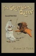 The Great White Queen Illustrated