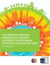 The Greater Mekong Subregion Economic Cooperation Program Strategic Framework 2030