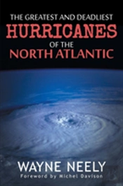 The Greatest And Deadliest Hurricanes Of The North Atlantic