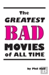 The Greatest Bad Movies Of All Time