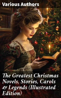 Bertrand.pt - The Greatest Christmas Novels, Stories, Carols & Legends (Illustrated Edition)