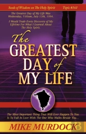The Greatest Day Of My Life (Seeds Of Wisdom On The Holy Spirit, Volume 14)